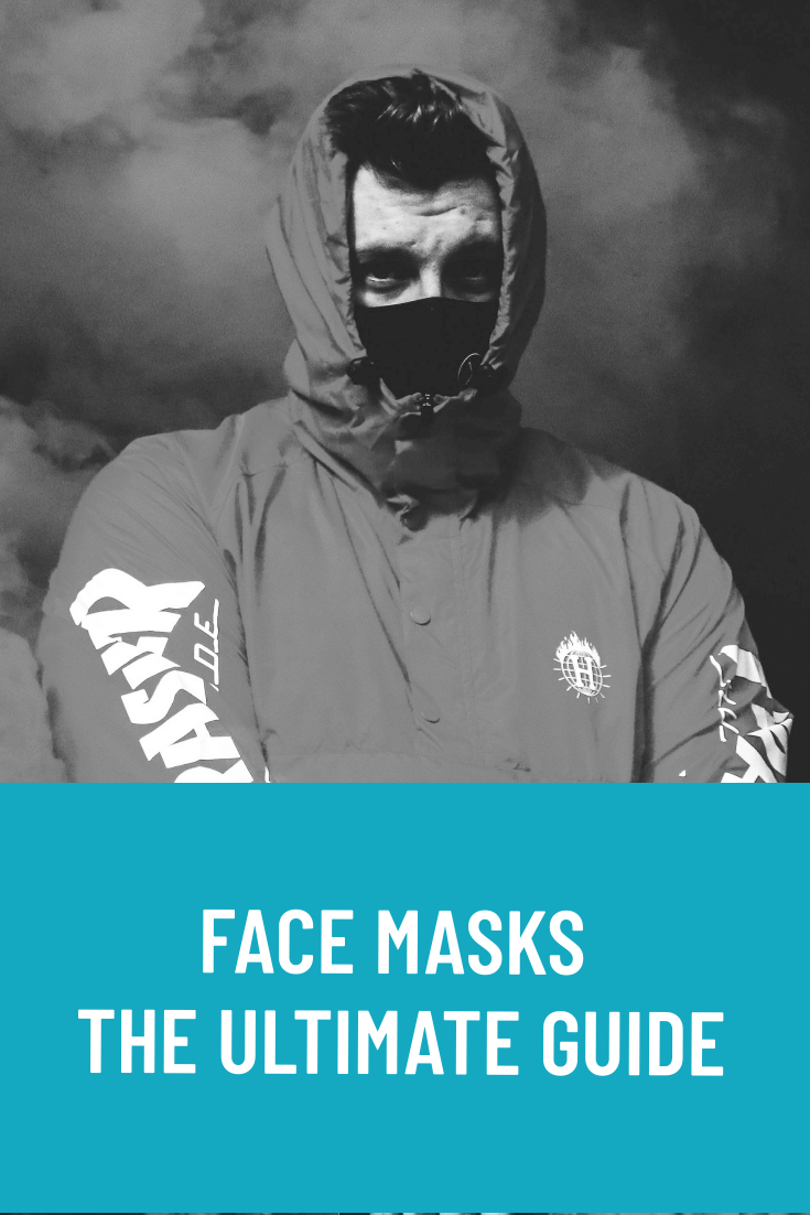 Face Masks - The Ultimate Guide