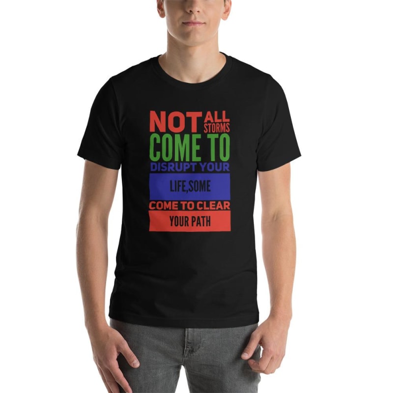 Not All Storms Come To Disrupt T Shirt - Dilutee.com