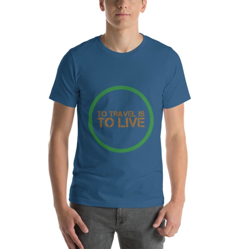 To Travel Is To Live T-Shirt - Dilutee.com