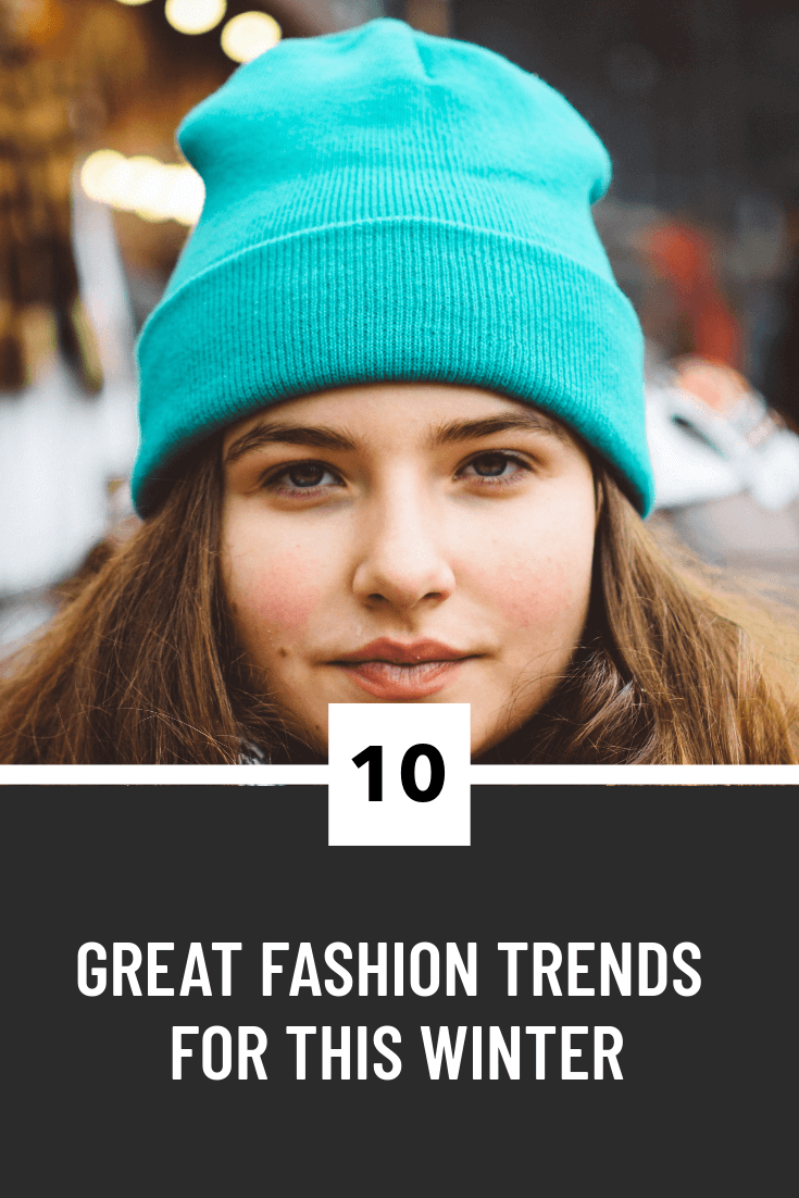 10 Great Fashion Trends For This Winter