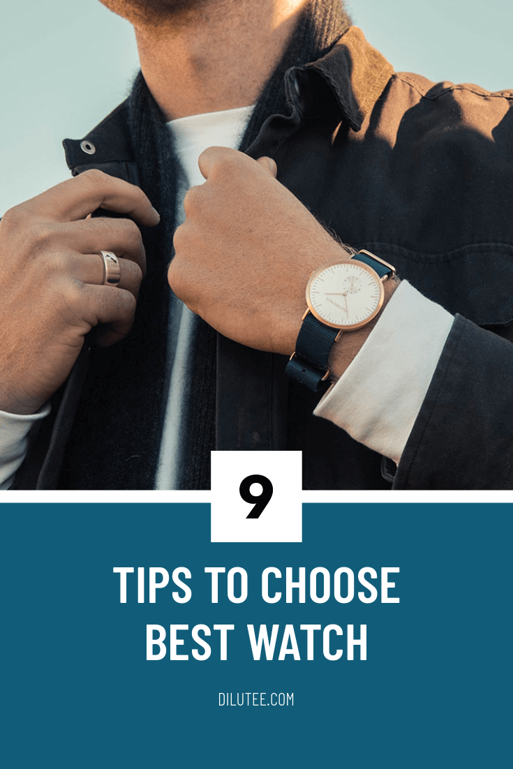 9 Tips To Choose A Best Watch
