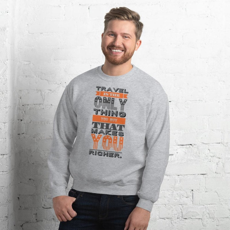 Travel Makes You Rich Sweat Shirt - dilutee.com