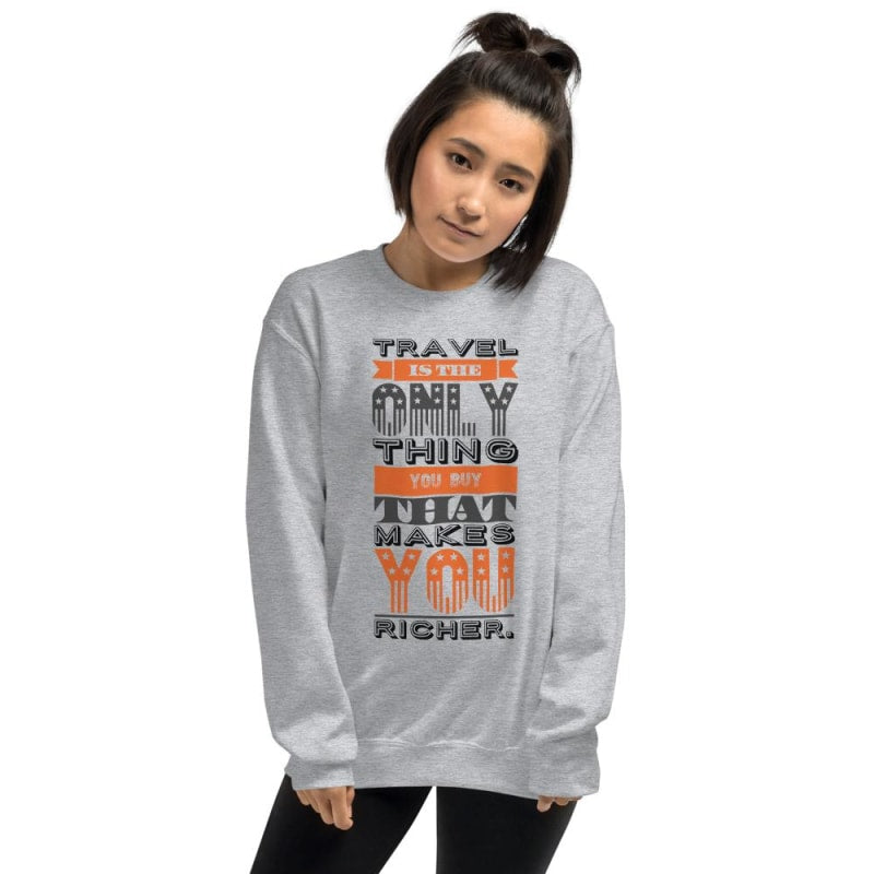 Travel Makes You Rich Sweat Shirt - dilutee.com